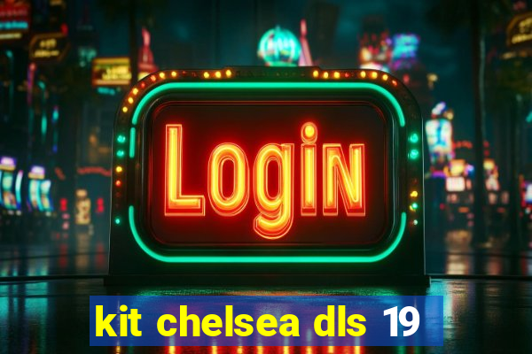kit chelsea dls 19